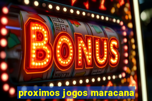 proximos jogos maracana